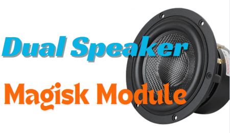 Dual Speaker Magisk Module Try 2024